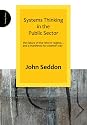 Systems Thinking in the Public Sector: The Failure of the Reform Regime.... and a Manifesto for a Better Way