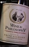 Wine and Philosophy: A Symposium on Thinking and Drinking (Philosophy for Everyone)