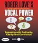 Roger Love's Vocal Power: Speaking with Authority, Clarity and Conviction (Your Coach in a Box)