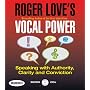 Roger Love's Vocal Power: Speaking with Authority, Clarity and Conviction (Your Coach in a Box)