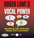 Roger Love's Vocal Power: Speaking with Authority, Clarity and Conviction (Your Coach in a Box)
