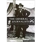 The General and the Journalists: Ulysses S. Grant, Horace Greeley, and Charles Dana book cover