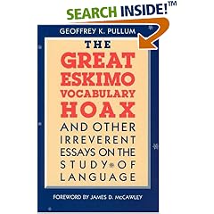 The Great Eskimo Vocabulary Hoax and Other Irreverent Essays on the Study of Language