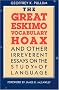 The Great Eskimo Vocabulary Hoax and Other Irreverent Essays on the Study of Language The Great Eskimo Vocabulary Hoax and Other Irreverent Essays on the Study of Language