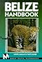 Belize Handbook. Moon Travel Handbooks (4th ed)