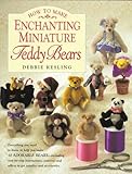 How to Make Enchanting Miniature Teddy Bears