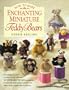 How to Make Enchanting Miniature Teddy Bears