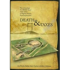 Death and Taxes: The Archaeology of a Middle Saxon Estate Centre at Higham Ferrers, Northamptonshire (Oxford Archaeology Monograph)