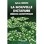 La nouvelle dictature m�dico-scientifique : L'emprise des lobbies sur notre sant�
