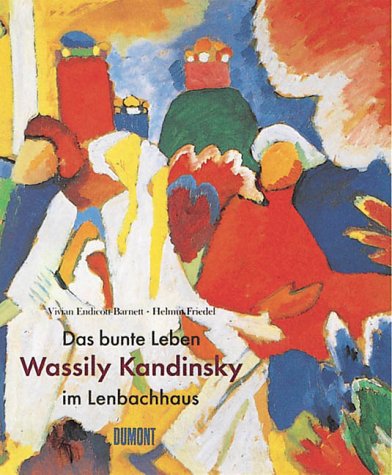 Das bunte Leben. Wassily Kandinsky im Lenbachhaus: Katalog zur Ausstellung, Städtische Galerie im Lenbachhaus München, 29. November 1995 bis 10. März 1996 Das bunte Leben. Wassily Kandinsky im Lenbachhaus: Katalog zur Ausstellung, Städtische Galerie im Lenbachhaus München, 29. November 1995 bis 10. März 1996