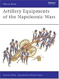 Artillery Equipments of the Napoleonic Wars (Men at Arms Series, 96)