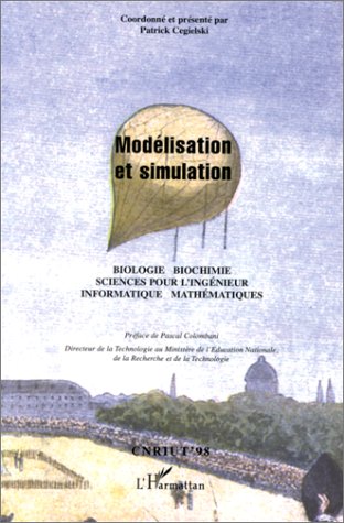 Modélisation et simulation: Informatique, mathématiques, sciences pour l'ingénieur, biologie, biochimie : CNRIUT'98