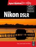 Nikon DSLR: The Ultimate Photographer's Guide: The Ultimate Photographer's Guide (Digital Workflow)
