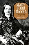 Mary Todd Lincoln: A Biography
