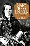 Mary Todd Lincoln: A Biography