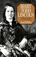 Mary Todd Lincoln: A Biography