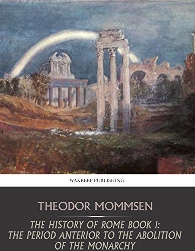 The History of Rome Book 1: The Period Anterior to the Abolition of the Monarchy