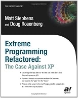 Extreme Programming Refactored: The Case Against XP