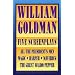 William Goldman: Five Screenplays with Essays