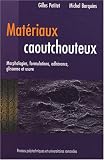 Matériaux caoutchouteux : Morphologies, formulations, adhérence, glissance et usure Matériaux caoutchouteux : Morphologies, formulations, adhérence, glissance et usure
