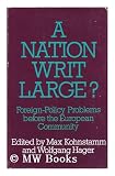 A nation writ large? : foreign-policy problems before the European Community