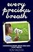 Every Precious Breath: Inspirational Stories About Living with Cystic Fibrosis