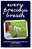 Every Precious Breath:Inspirational Stories about Living with Cystic Fibrosis