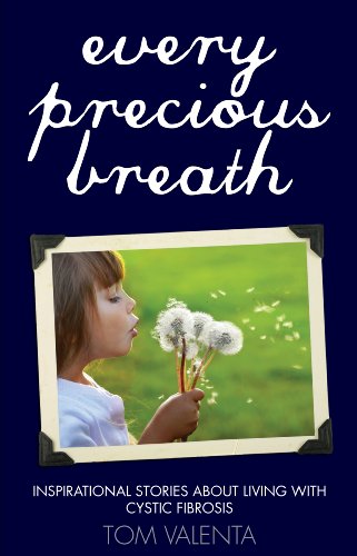Every Precious Breath:Inspirational Stories about Living with Cystic Fibrosis