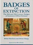 Badges of extinction : the eighteenth and nineteenth century badges of insurance office firemen