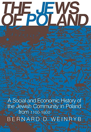The Jews of Poland: A Social and Economic History of the Jewish Community in Poland from 1100 to 1800