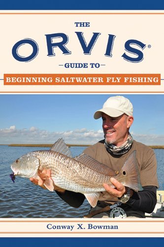 The Orvis Guide to Beginning Saltwater Fly Fishing: 101 Tips for the Absolute Beginner (Orvis Guides) by Kirk Deeter (Foreword), Conway X Bowman (26-Jan-2011) Paperback