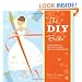 The DIY Bride: 40 Fun Projects for Your Ultimate One-of-a-Kind Wedding