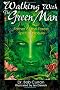 Walking with the Green Man: Father of the Forest, Spirit of Nature