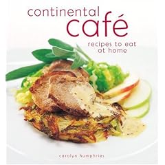 Continental Caf�: Recipes To Eat At Home