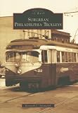 Suburban Philadelphia Trolleys (PA) (Images of Rail)