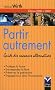 Partir autrement : Guide des vacances alternatives
