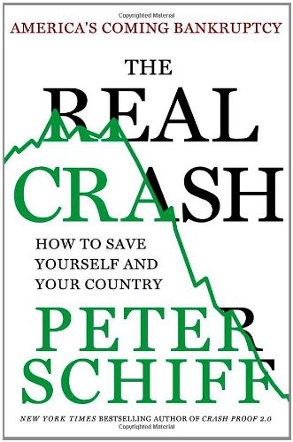 The Real Crash: America's Coming Bankruptcy---How to Save Yourself and Your Country The Real Crash: America's Coming Bankruptcy---How to Save Yourself and Your Country