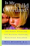 Is My Child Overtired?: The Sleep Solution for Raising Happier, Healthier Children Will Wilkoff