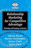 Relationship Marketing for Competitive Advantage: Winning and Keeping Customers (Marketing Series. Professional Development)