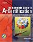 Complete Guide to A+ Certification
