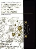 Study Guide into Accompany Foundations of Multinational Financial Management, 5th Edition
