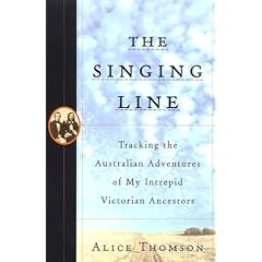 The Singing Line: Tracking the Australian Adventures of My Intrepid Victorian Ancestors