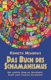 Produkt-Bild: Das Buch des Schamanismus. Der sanfte Weg zu Weisheit, Kraft und innerer Harmonie.