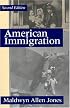 American Immigration (The Chicago History of American Civilization)