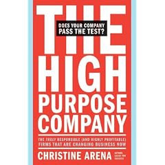 The High-purpose Company: The Truly Responsible (and Highly Profitable) Firms That are Changing Business Now