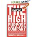 The High-Purpose Company: The TRULY Responsible (and Highly Profitable) Firms That Are Changing Business Now