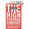 The High-Purpose Company: The TRULY Responsible (and Highly Profitable) Firms That Are Changing Business Now