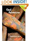 Opal Adventures (Rocks, Minerals and Gemstones)