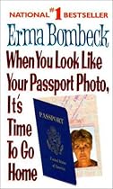 When You Look Like Your Passport Photo, It's Time to Go Home