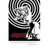 drawn and dangerous italian comics of the 1970s and 1980s